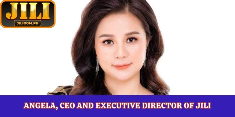 Angela, CEO and Executive Director of JILI