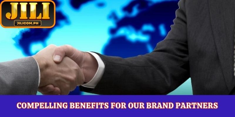 Compelling Benefits for Our Brand Partners