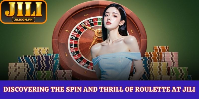 Discovering the spin and thrill of roulette at Jili