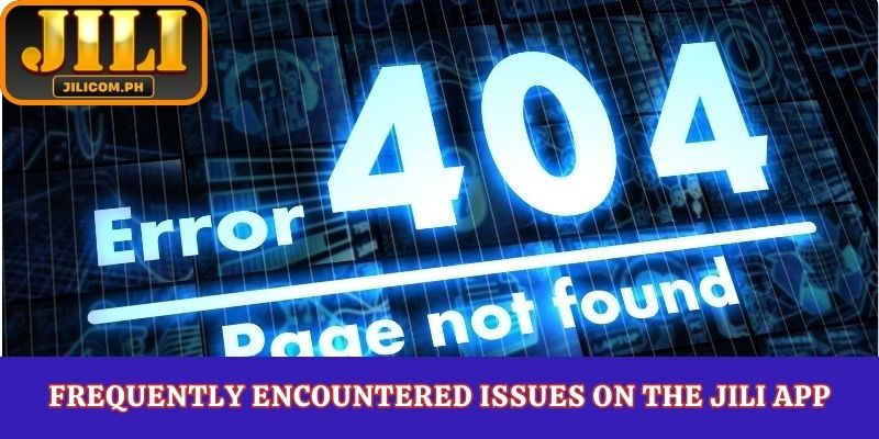 Frequently encountered issues on the Jili app
