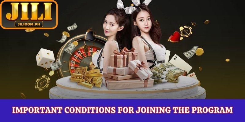 Important conditions for joining the program