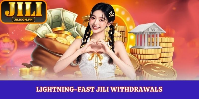 Lightning-Fast JILI Withdrawals