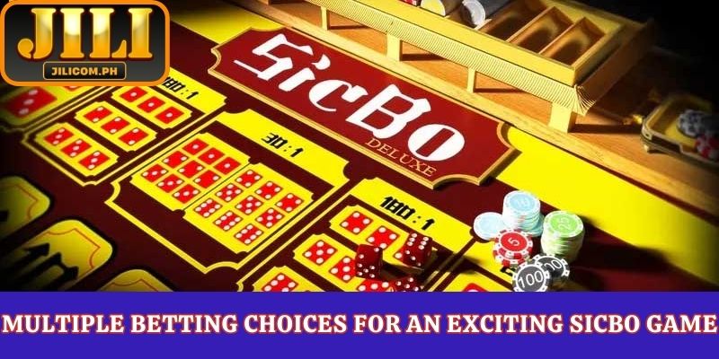 Multiple betting choices for an exciting Sicbo game